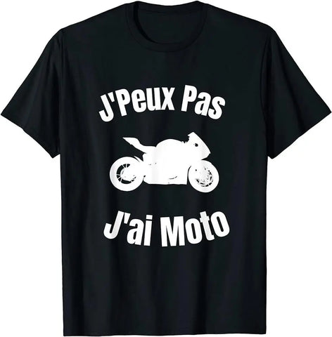 T-Shirt Moto<br> J'Peux Pas J'ai Moto